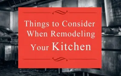 Things to Consider when Remodeling your Kitchen